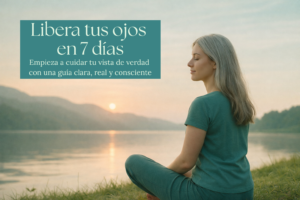 LIBERA TUS OJOS EN 7 DÍAS