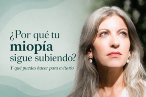¿Por qué tu miopía sigue subiendo? Y qué puedes hacer para evitarlo